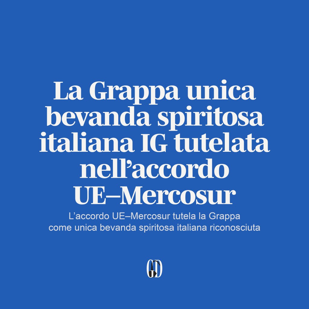 La Grappa unica bevanda spiritosa italiana IG tutelata nell’accordo&nbsp;UE–Mercosur