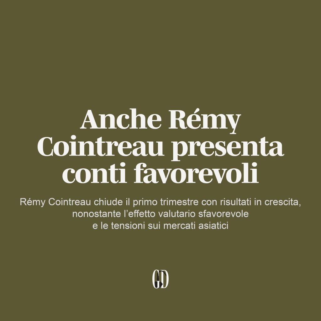 Anche Rémy Cointreau presenta conti&nbsp;favorevoli